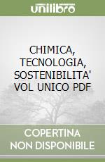 CHIMICA, TECNOLOGIA, SOSTENIBILITA' VOL UNICO PDF libro