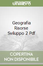 Geografia Risorse Sviluppo 2 Pdf libro