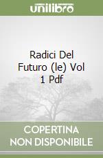 Radici Del Futuro (le) Vol 1 Pdf libro