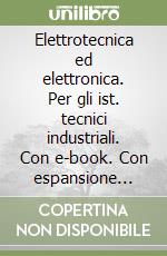 Elettrotecnica ed elettronica. Per gli ist. tecnici industriali. Con e-book. Con espansione online. Vol. 3 libro