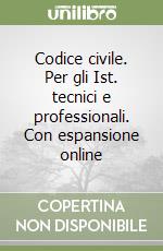 Codice civile. Per gli Ist. tecnici e professionali. Con espansione online libro