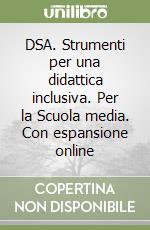 DSA. Strumenti per una didattica inclusiva. Per la Scuola media. Con espansione online libro