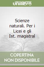 Scienze naturali. Per i Licei e gli Ist. magistral libro