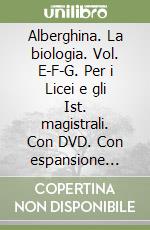 Alberghina. La biologia. Vol. E-F-G. Per i Licei e gli Ist. magistrali. Con DVD. Con espansione online libro