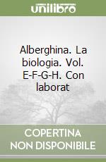 Alberghina. La biologia. Vol. E-F-G-H. Con laborat libro