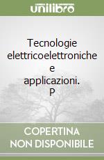 Tecnologie elettricoelettroniche e applicazioni. P libro