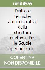 Diritto e tecniche amministrative della struttura ricettiva. Per le Scuole superiori. Con espansione online. Vol. 1: Le imprese turistico-ristorative e la normativa di settore