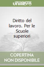 Diritto del lavoro. Per le Scuole superiori