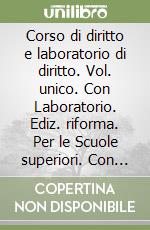 Corso di diritto e laboratorio di diritto. Vol. unico. Con Laboratorio. Ediz. riforma. Per le Scuole superiori. Con espansione online libro