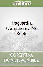 Traguardi E Competenze Me Book libro