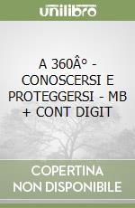 A 360Â° - CONOSCERSI E PROTEGGERSI - MB + CONT DIGIT libro