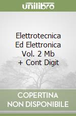 Elettrotecnica Ed Elettronica Vol. 2 Mb + Cont Digit libro