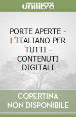 PORTE APERTE - L'ITALIANO PER TUTTI - CONTENUTI DIGITALI libro