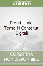 Pronti... Via Tomo H Contenuti Digitali libro