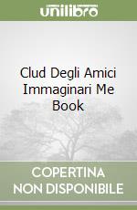 Clud Degli Amici Immaginari Me Book libro