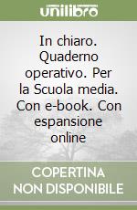 In chiaro. Quaderno operativo. Per la Scuola media. Con e-book. Con espansione online libro