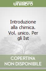 Introduzione alla chimica. Vol. unico. Per gli Ist libro