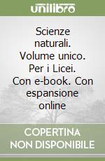 Scienze naturali. Volume unico. Per i Licei. Con e-book. Con espansione online libro