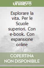 Esplorare la vita. Per le Scuole superiori. Con e-book. Con espansione online libro