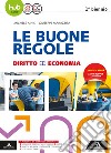 Le buone regole. Diritto economia. Per il primo bi libro