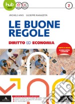 Le buone regole. Diritto economia. Per le Scuole s libro