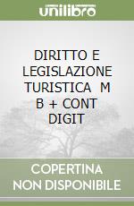 DIRITTO E LEGISLAZIONE TURISTICA   M B  + CONT  DIGIT libro