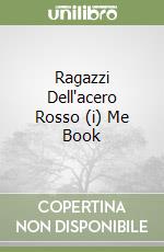 Ragazzi Dell'acero Rosso (i) Me Book libro