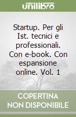 Startup. Per gli Ist. tecnici e professionali. Con e-book. Con espansione online. Vol. 1 libro