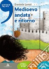 Medioevo andata e ritorno. Con espansione online libro di Lenzi Daniela