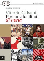 Storia e progetto. Percorsi facilitati di storia. Per gli Ist. professionali. Con e-book. Con espansione online libro