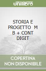 STORIA E PROGETTO   M B  + CONT DIGIT libro