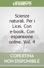 Scienze naturali. Per i Licei. Con e-book. Con espansione online. Vol. 4 libro usato