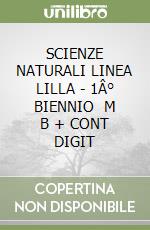 SCIENZE NATURALI  LINEA LILLA  - 1Â° BIENNIO   M B  + CONT DIGIT libro