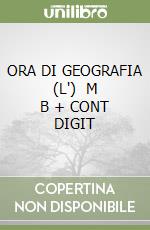 ORA DI GEOGRAFIA (L')   M B  + CONT DIGIT libro