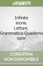 Infinite storie. Letture. Grammatica-Quaderno oper libro