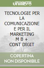 TECNOLOGIE PER LA COMUNICAZIONE E PER IL MARKETING      M B  + CONT DIGIT