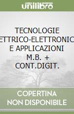 TECNOLOGIE ELETTRICO-ELETTRONICHE E APPLICAZIONI      M.B. + CONT.DIGIT. libro