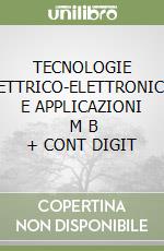 TECNOLOGIE ELETTRICO-ELETTRONICHE E APPLICAZIONI      M B  + CONT DIGIT libro