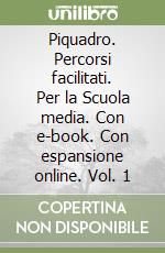 Piquadro. Percorsi facilitati. Per la Scuola media. Con e-book. Con espansione online. Vol. 1 libro