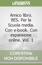 Amico libro. BES. Per la Scuola media. Con e-book. Con espansione online. Vol. 1 libro