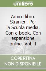 Amico libro. Stranieri. Per la Scuola media. Con e-book. Con espansione online. Vol. 1 libro