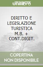 DIRITTO E LEGISLAZIONE TURISTICA      M.B. + CONT.DIGIT. libro