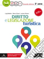 Diritto e legislazione turistica. Per il 5* anno degli Ist. tecnici e professionali. Con e-book. Con espansione online libro