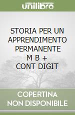 STORIA  PER UN APPRENDIMENTO PERMANENTE     M B  + CONT DIGIT libro