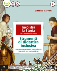 Incontra la storia. Didattica inclusiva. Per la Scuola media. Con e-book. Con espansione online. Vol. 2 libro