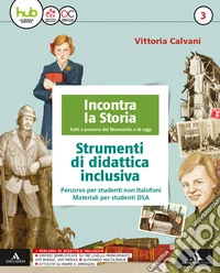 Incontra la storia. Didattica inclusiva. Per la Scuola media. Con e-book. Con espansione online. Vol. 3 libro