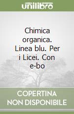 Chimica organica. Linea blu. Per i Licei. Con e-bo libro