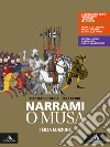 Narrami, o Musa. Volume unico. Per le Scuole superiori. Con e-book. Con espansione online libro