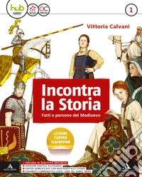 Incontra la storia. Per la Scuola media. Con e-book. Con espansione online. Con 3 libri: Atlante-Laboratorio-Storia antica. Vol. 1 libro