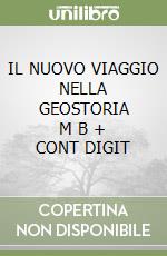 IL NUOVO VIAGGIO NELLA GEOSTORIA      M B  + CONT DIGIT libro